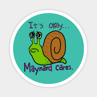 It’s okay....Maynard cares.... Magnet